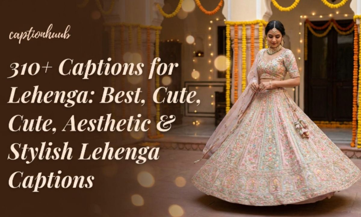 310+ Captions for Lehenga