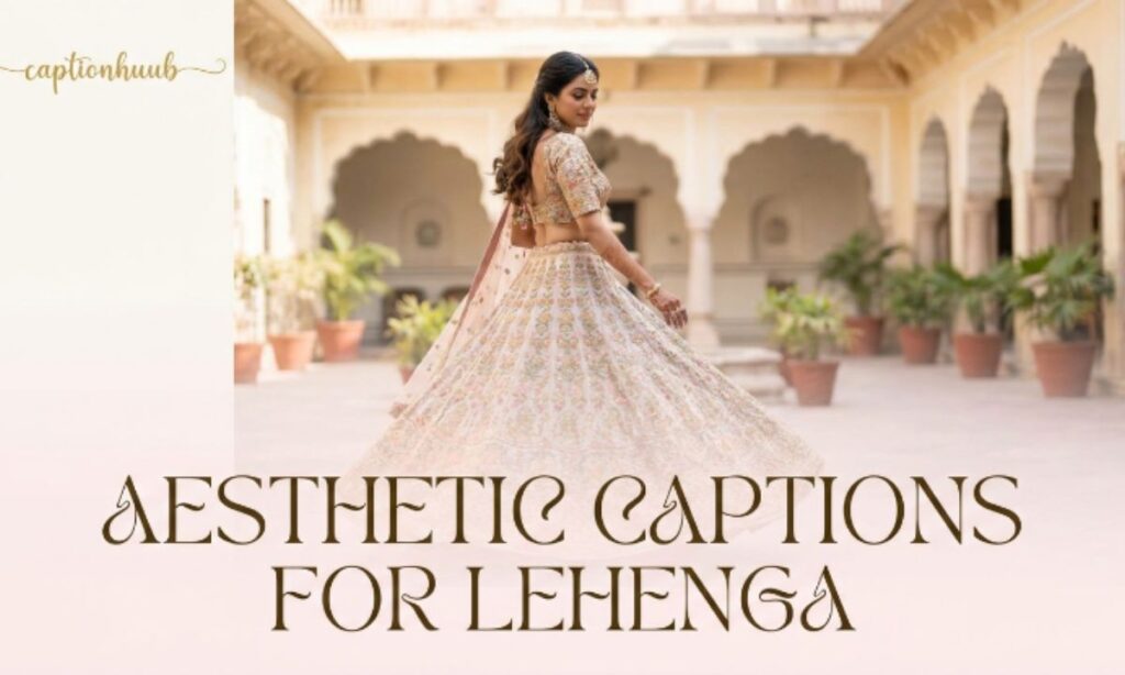 Aesthetic Captions For Lehenga
